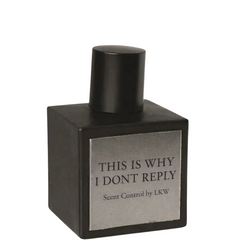 Scent Control by LKW This Is Why I Dont Reply EDP